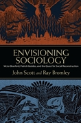 Envisioning Sociology. Victor Branford, Patrick Geddes, and the Quest for Social Reconstruction