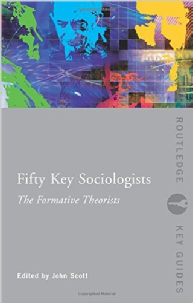 Fifty Key Sociologists: The Formative Theorists