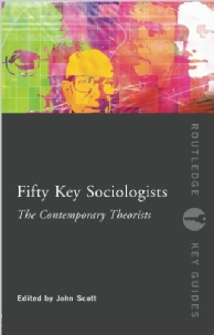 Fifty Key Sociologists: The Contemporary Theorists